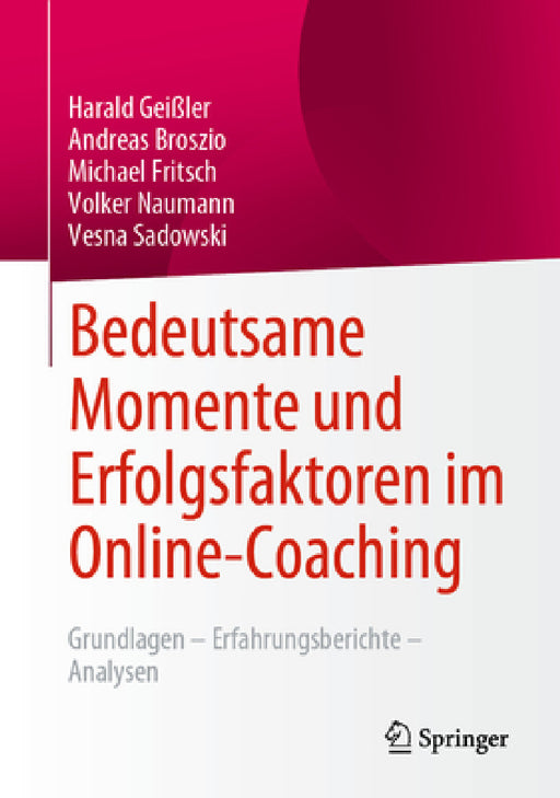 Bedeutsame Momente Und Erfolgsfaktoren Im Online-Coaching: Grundlagen - Erfahrungsberichte - Analysen by Harald Geißler, Andreas Broszio, Michael Fritsch