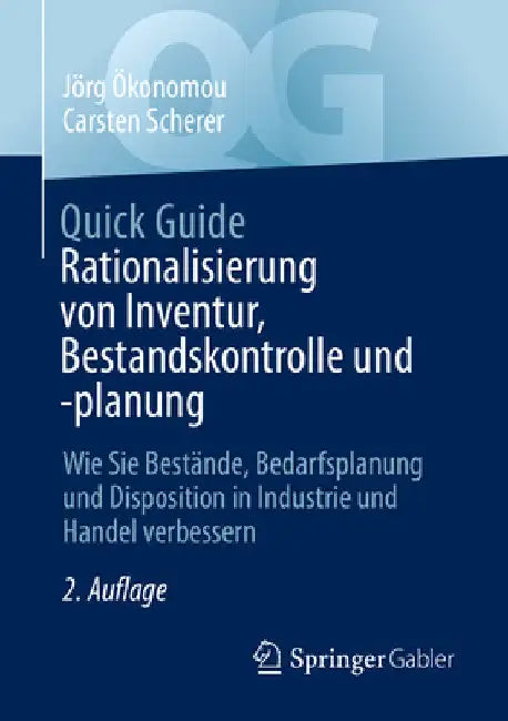Quick Guide Rationalisierung Von Inventur, Bestandskontrolle Und -Planung: Wie Sie Bestände, Bedarfsplanung Und Disposition in Industrie Und Handel Ve by Jörg Ökonomou