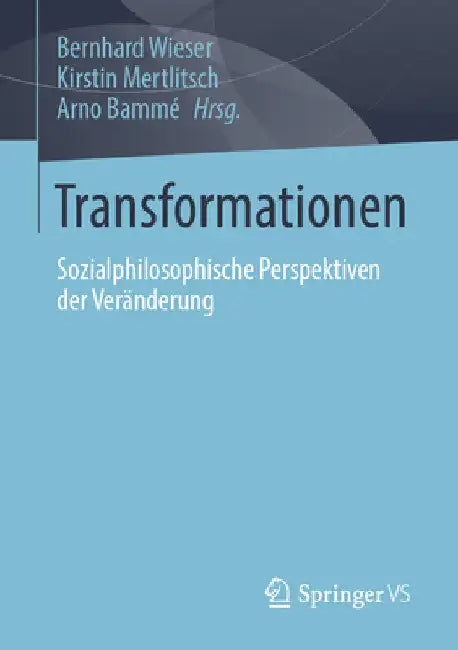 Transformationen: Sozialphilosophische Perspektiven Der Veränderung by Bernhard Wieser