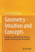 Geometry - Intuition and Concepts: Imagining, Understanding, Thinking Beyond. an Introduction for Students by Jost-Hinrich Eschenburg