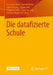 Die Datafizierte Schule by Annekatrin Bock