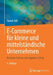 E-Commerce Für Kleine Und Mittelständische Unternehmen: Konkrete Schritte Zum Digitalen Erfolg by Yannik Süß