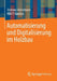 Automatisierung Und Digitalisierung Im Holzbau by Andreas Heinzmann