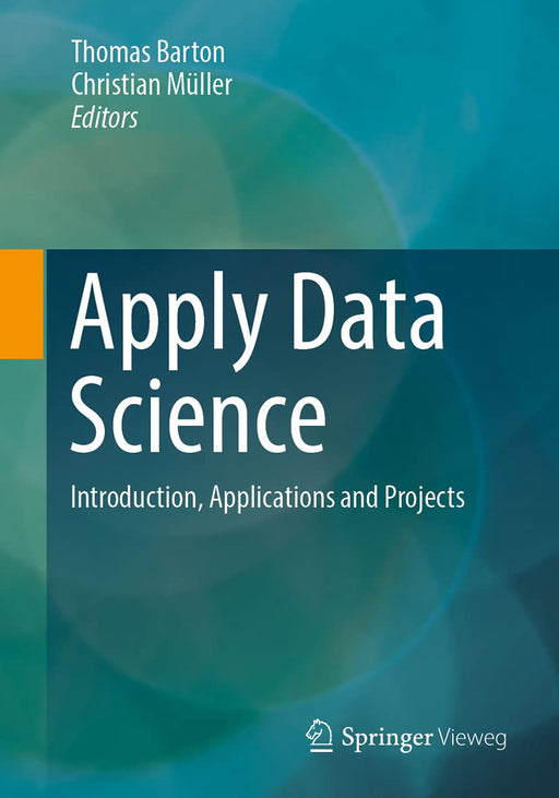 Apply Data Science: Introduction Applications and Projects by Thomas Barton