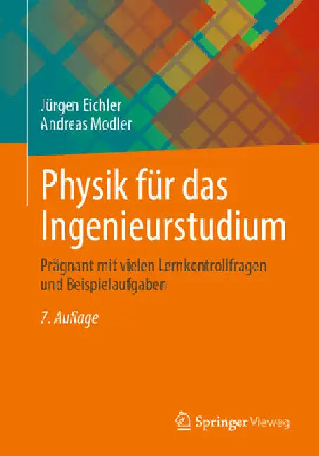 Physik Für Das Ingenieurstudium: Prägnant Mit Vielen Lernkontrollfragen Und Beispielaufgaben by Jürgen Eichler