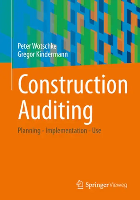 Construction Auditing: Planning - Implementation - Use by Peter Wotschke