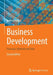 Business Development: Processes, Methods and Tools by Andreas Kohne