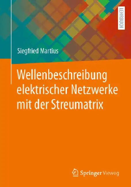 Wellenbeschreibung Elektrischer Netzwerke Mit Der Streumatrix by Siegfried Martius