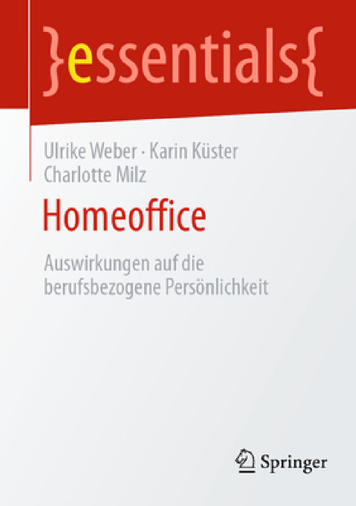 Homeoffice: Auswirkungen Auf Die Berufsbezogene Persönlichkeit by Ulrike Weber, Karin Küster, Charlotte Milz