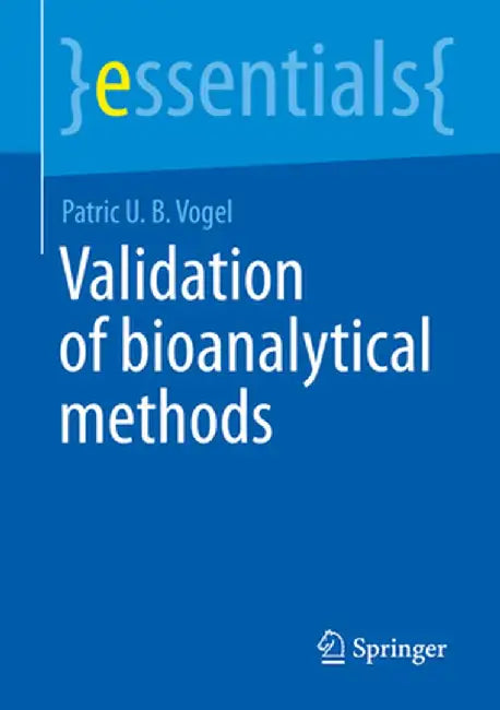 Validation of Bioanalytical Methods by Patric U. B. Vogel