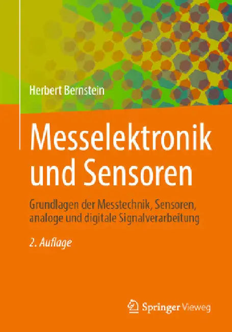 Messelektronik Und Sensoren: Grundlagen Der Messtechnik, Sensoren, Analoge Und Digitale Signalverarbeitung by Herbert Bernstein