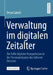 Verwaltung Im Digitalen Zeitalter: Die Rolle Digitaler Kompetenzen in Der Personalakquise Des Höheren Dienstes by Derya Catakli