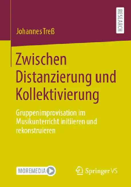 Zwischen Distanzierung Und Kollektivierung: Gruppenimprovisation Im Musikunterricht Initiieren Und Rekonstruieren by Johannes Treß