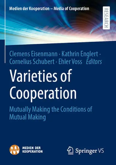 Varieties of Cooperation: Mutually Making the Conditions of Mutual Making by Clemens Eisenmann