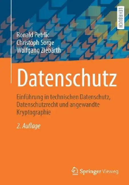 Datenschutz: Einführung in Technischen Datenschutz, Datenschutzrecht Und Angewandte Kryptographie by Ronald Petrlic