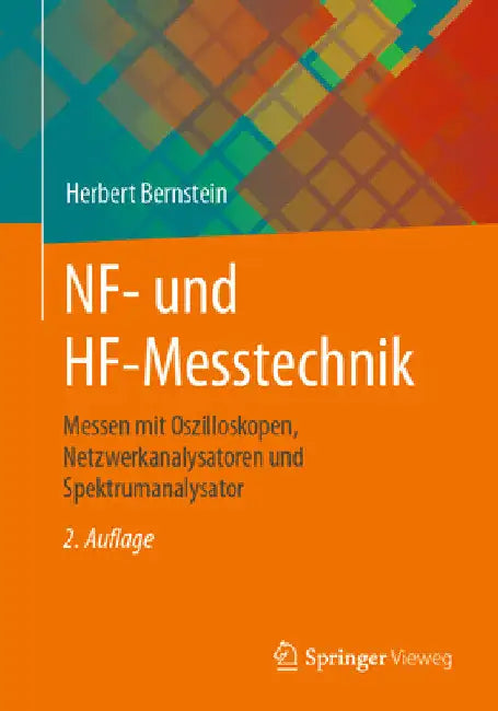 Nf- Und Hf-Messtechnik: Messen Mit Oszilloskopen, Netzwerkanalysatoren Und Spektrumanalysator by Herbert Bernstein
