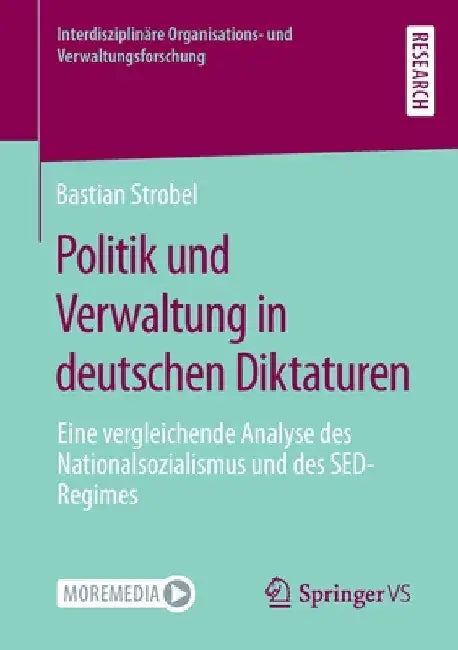 Politik Und Verwaltung in Deutschen Diktaturen: Eine Vergleichende Analyse Des Nationalsozialismus Und Des Sed-Regimes by Bastian Strobel