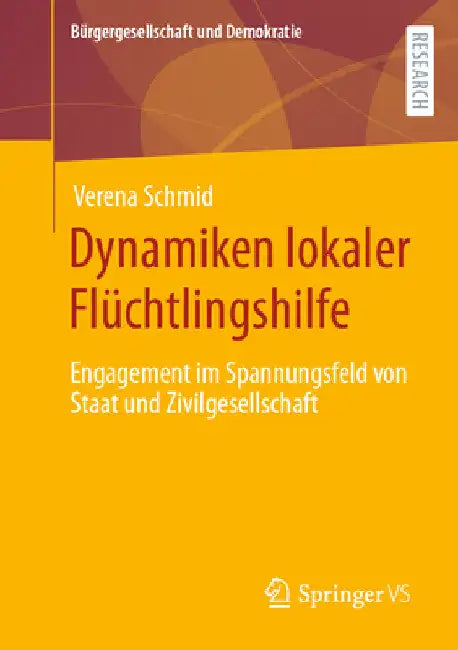 Dynamiken Lokaler Flüchtlingshilfe: Engagement Im Spannungsfeld Von Staat Und Zivilgesellschaft by Verena Schmid