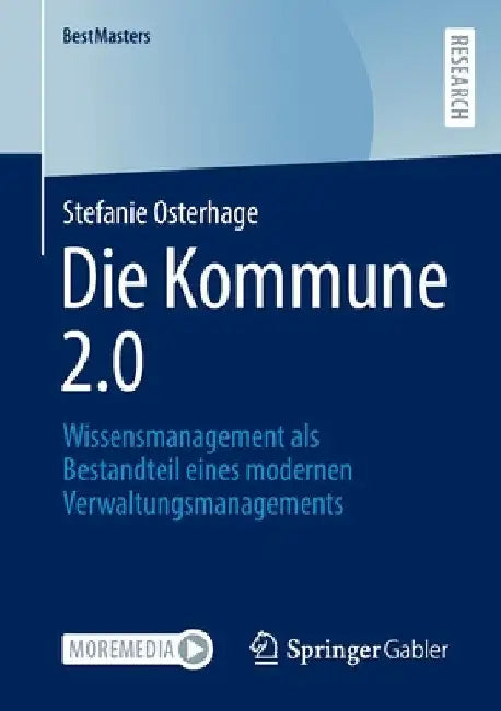 Die Kommune 2.0: Wissensmanagement ALS Bestandteil Eines Modernen Verwaltungsmanagements by Stefanie Osterhage
