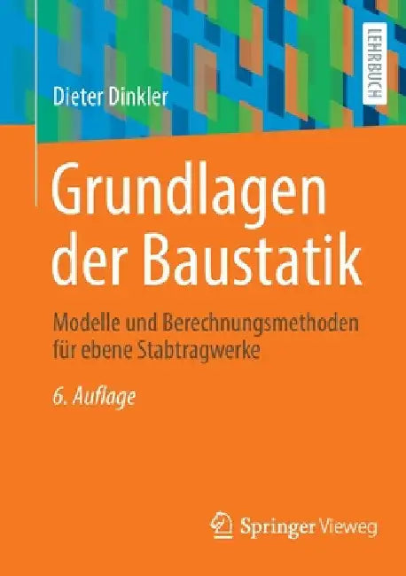 Grundlagen Der Baustatik: Modelle Und Berechnungsmethoden Für Ebene Stabtragwerke by Dieter Dinkler