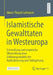 Islamistische Gewalttaten in Westeuropa: Entwicklung Und Empirische Überprüfung Eines Erklärungsmodells Der Radikalisierung Und Tatbegehung by Marco-Thejesh Lohmann