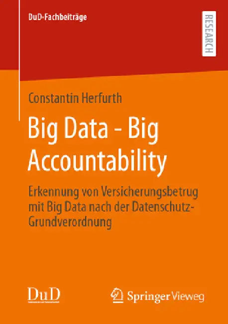 Big Data - Big Accountability: Erkennung Von Versicherungsbetrug Mit Big Data Nach Der Datenschutz-Grundverordnung by Constantin Herfurth
