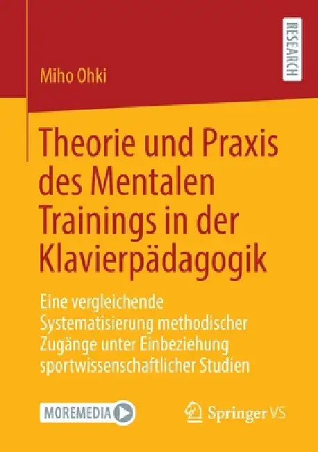 Theorie Und PRAXIS Des Mentalen Trainings in Der Klavierpädagogik: Eine Vergleichende Systematisierung Methodischer Zugänge Unter Einbeziehung Sportwi by Miho Ohki