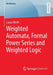 Weighted Automata, Formal Power Series and Weighted Logic by Laura Wirth