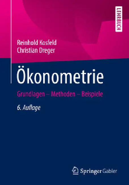 Ökonometrie: Grundlagen - Methoden - Beispiele by Reinhold Kosfeld
