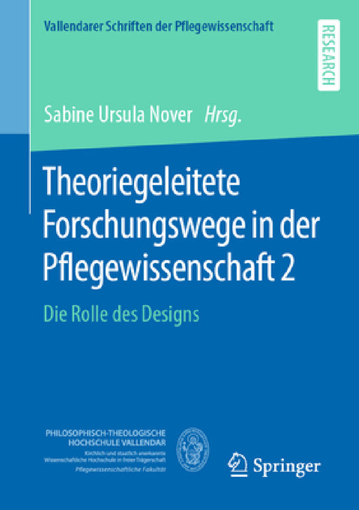 Theoriegeleitete Forschungswege in Der Pflegewissenschaft 2: Die Rolle Des Designs by Sabine Nover