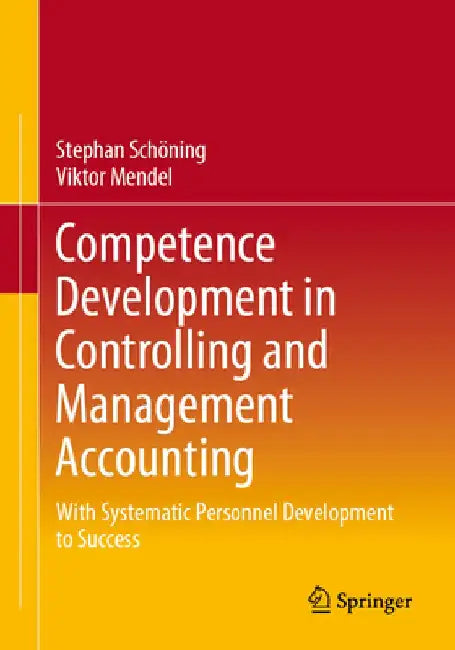 Competence Development in Controlling: With Systematic Personnel Development in Digitalization and Globalization to Success by Stephan Schöning