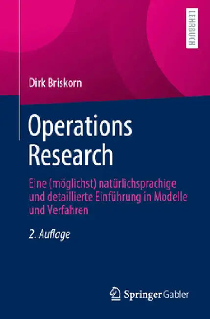 Operations Research: Eine (Möglichst) Natürlichsprachige Und Detaillierte Einführung in Modelle Und Verfahren by Dirk Briskorn