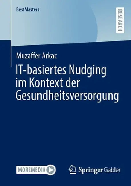 It-Basiertes Nudging Im Kontext Der Gesundheitsversorgung by Muzaffer Arkac