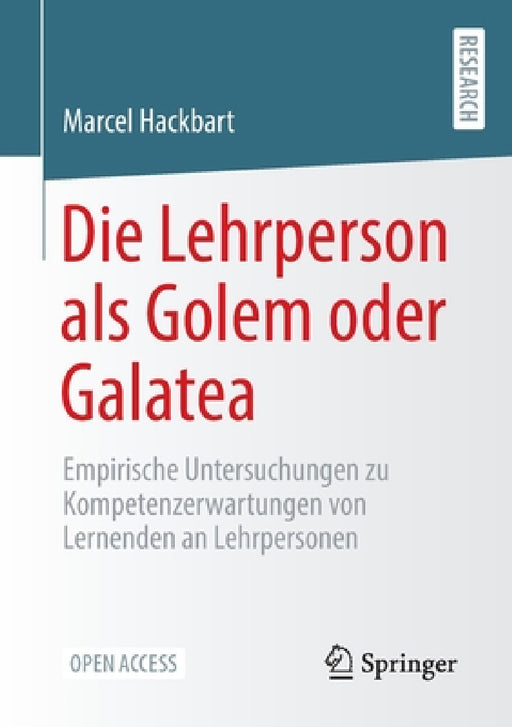 Die Lehrperson ALS Golem Oder Galatea: Empirische Untersuchungen Zu Kompetenzerwartungen Von Lernenden an Lehrpersonen by Marcel Hackbart