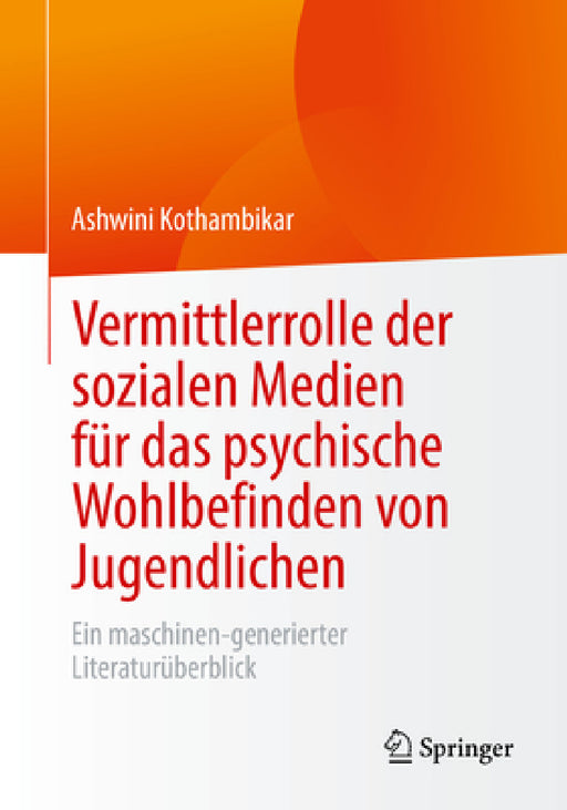 Vermittlerrolle Der Sozialen Medien Für Das Psychische Wohlbefinden Von Jugendlichen: Ein Maschinen-Generierter Literaturüberblick by Ashwini Kothambikar