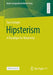 Hipsterism: A Paradigm for Modernity by Tara Semple