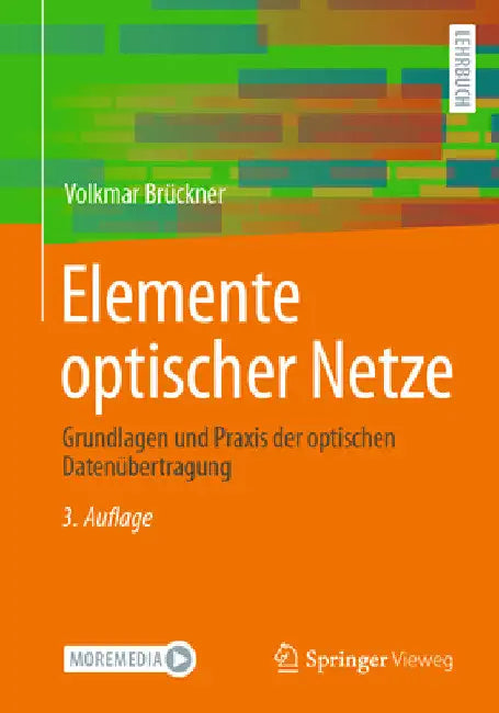 Elemente Optischer Netze: Grundlagen Und PRAXIS Der Optischen Datenübertragung by Volkmar Brückner