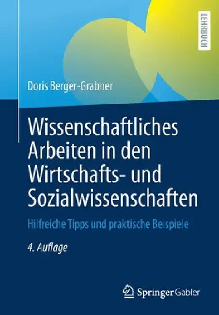 Wissenschaftliches Arbeiten in Den Wirtschafts- Und Sozialwissenschaften: Hilfreiche Tipps Und Praktische Beispiele by Doris Berger-Grabner