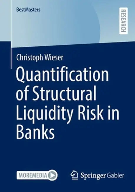 Quantification of Structural Liquidity Risk in Banks by Christoph Wieser