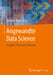 Angewandte Data Science: Projekte Methoden Prozesse by Lothar B. Blum