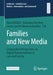 Families and New Media: Comparative Perspectives on Digital Transformations in Law and Society by Nina Dethloff