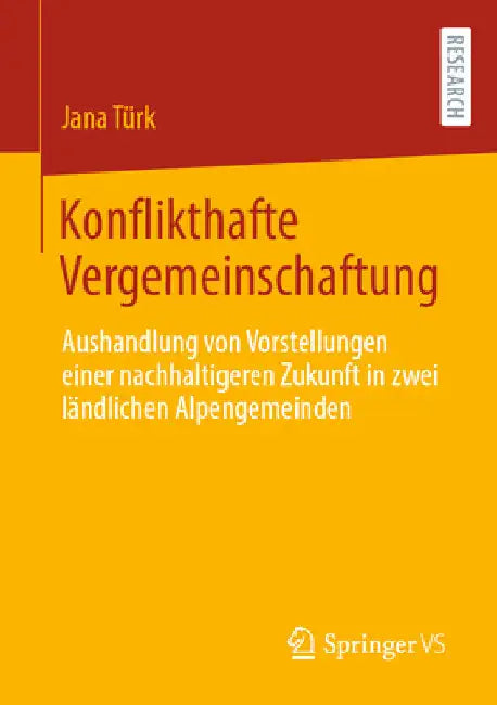 Konflikthafte Vergemeinschaftung: Aushandlung Von Vorstellungen Einer Nachhaltigeren Zukunft in Zwei Ländlichen Alpengemeinden by Jana Türk