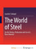 The World of Steel: On the History, Production and Use of a Basic Material by Joachim Schlegel