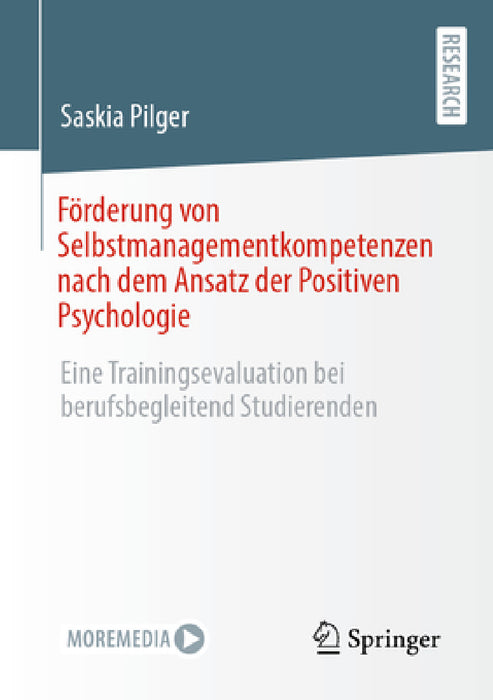 Förderung Von Selbstmanagementkompetenzen Nach Dem Ansatz Der Positiven Psychologie: Eine Trainingsevaluation Bei Berufsbegleitend Studierenden by Saskia Pilger