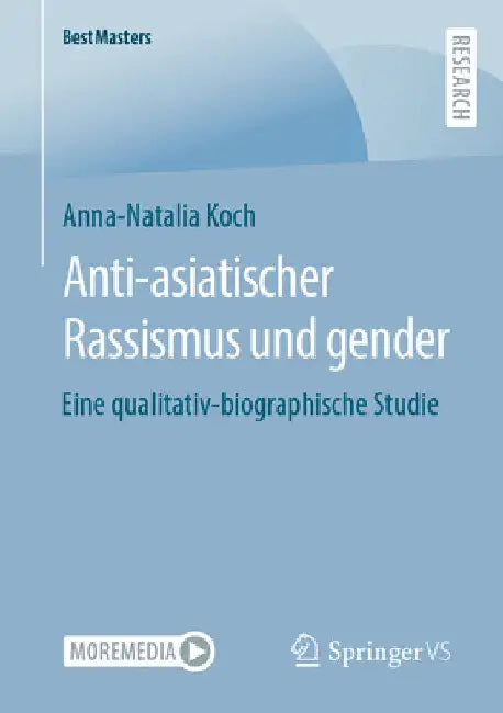 Anti-Asiatischer Rassismus Und Gender: Eine Qualitativ-Biographische Studie by Anna-Natalia Koch