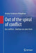 Out of the Spiral of Conflict: Our Conflicts - And How We Solve Them by Andrea Hartmann-Piraudeau