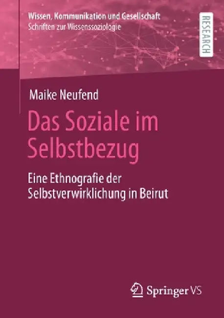 Das Soziale Im Selbstbezug: Eine Ethnografie Der Selbstverwirklichung in Beirut by Maike Neufend