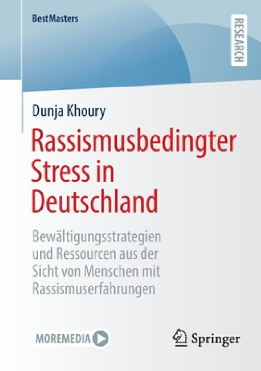 Rassismusbedingter Stress in Deutschland: Bewältigungsstrategien Und Ressourcen Aus Der Sicht Von Menschen Mit Rassismuserfahrungen by Dunja Khoury