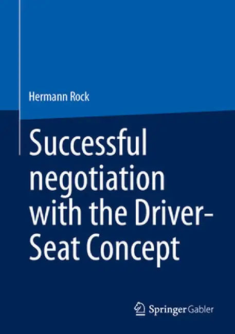 Successful Negotiation with the Driver-Seat Concept by Hermann Rock