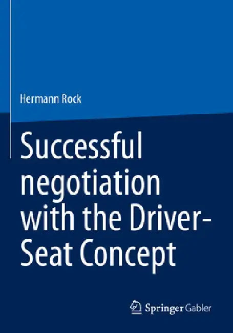 Successful Negotiation with the Driver-Seat Concept by Hermann Rock